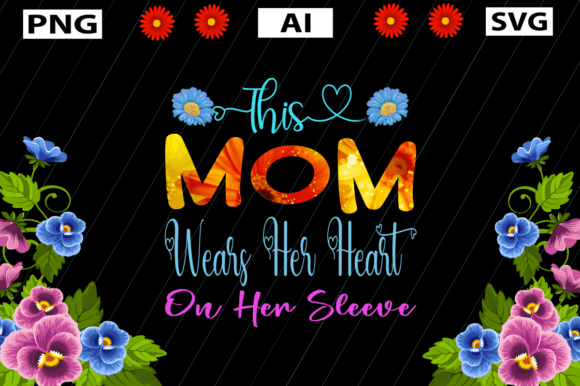 Download This Mom Wears Her Heart on Her Sleeve - Premium Bundle